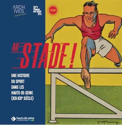 Au stade ! : une histoire du sport dans les Hauts-de-Seine (XIX-XXIe siècle)