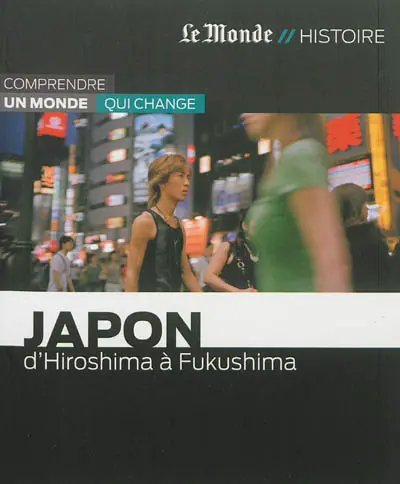 Japon : d'Hiroshima à Fukushima