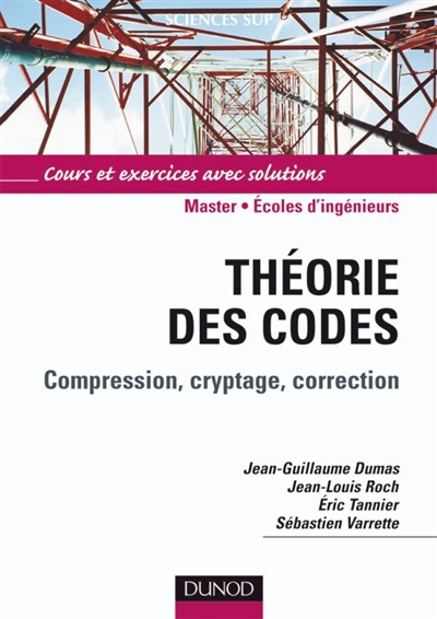 Théorie des codes : compression, cryptage, correction : master-écoles d'ingénieurs, cours et exercices avec solutions