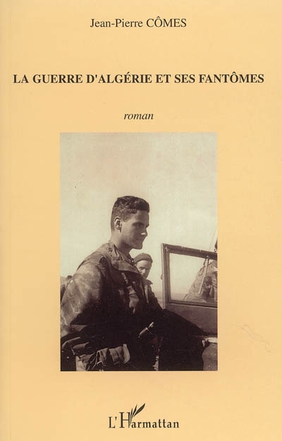 La guerre d'Algérie et ses fantômes : récit