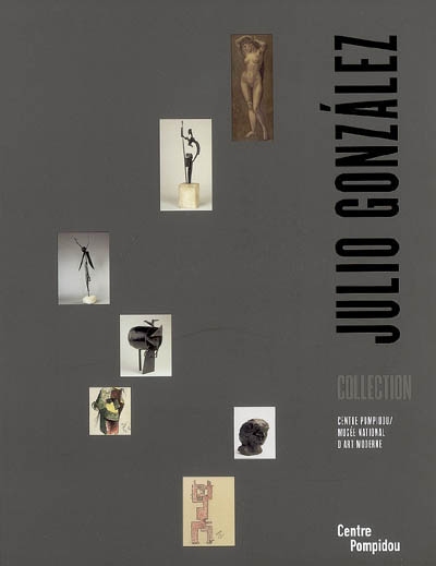 Julio Gonzalez : exposition, Paris, Centre Pompidou-Musée national d'art moderne, Galerie du musée et Galerie d'art graphique, du 4 juil. au 8 oct. 2007