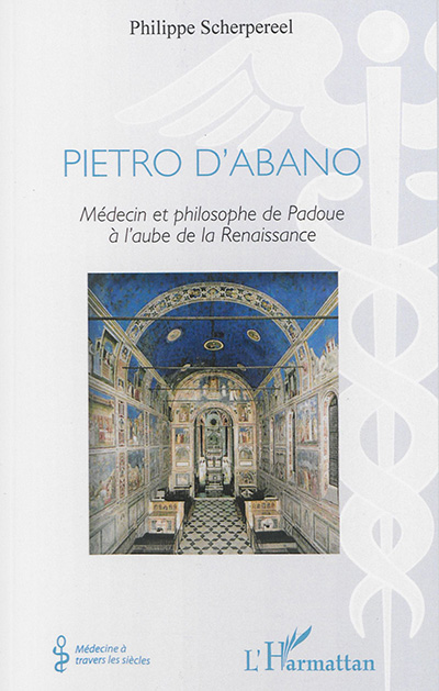 Pietro d'Abano : médecin et philosophe de Padoue à l'aube de la Renaissance