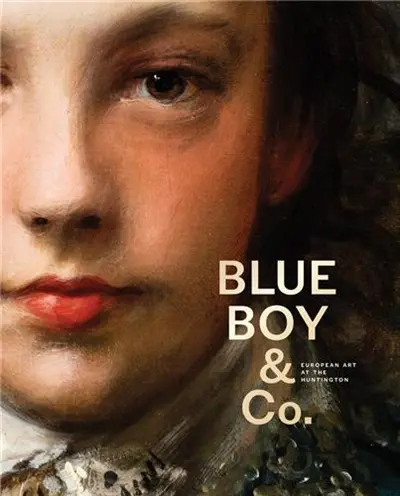 Blue Boy and Company : Highlights of European Art from the Huntingdon