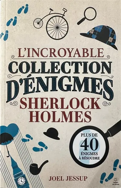 L'incroyable collection d'énigmes Sherlock Holmes : plus de 40 énigmes à résoudre