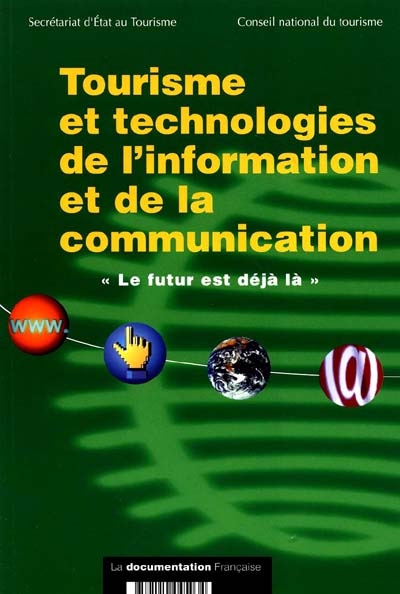 Tourisme et technologies de l'information et de la communication : le futur est déjà là : rapport de la section des Questions économiques présidée Antoine Veil