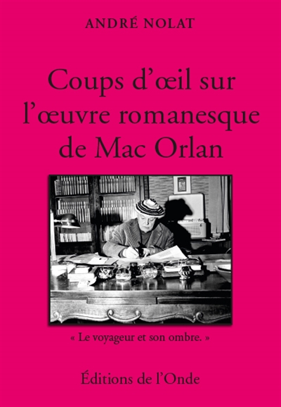 Coups d'oeil sur l'oeuvre romanesque de Mac Orlan