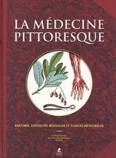 La médecine pittoresque : anatomie, curiosités médicales et plantes médicinales