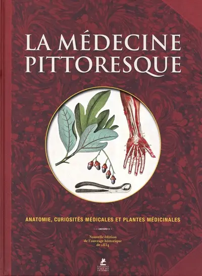 La médecine pittoresque : anatomie, curiosités médicales et plantes médicinales