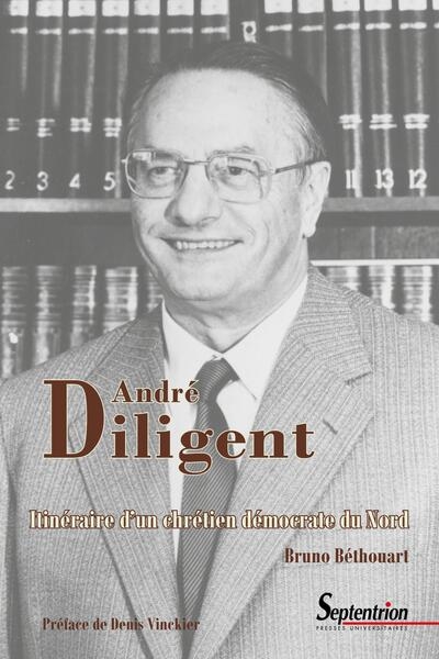 André Diligent : itinéraire d'un chrétien démocrate du Nord