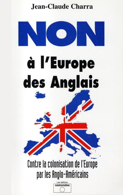 Non à l'Europe des Anglais : contre la colonisation de l'Europe par les Anglo-Américains