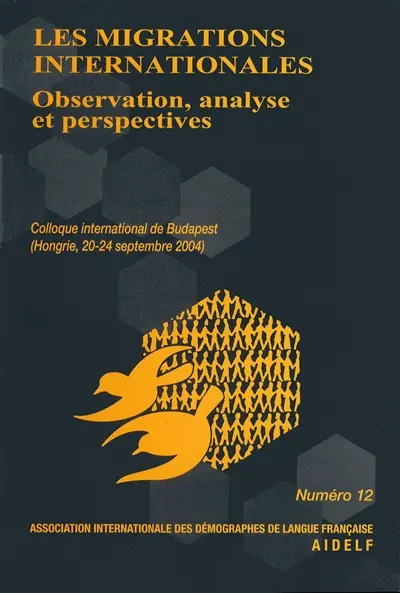 Les migrations internationales : observation, analyse et perspectives : actes du colloque de l'Aidelf, Budapest, septembre 2004