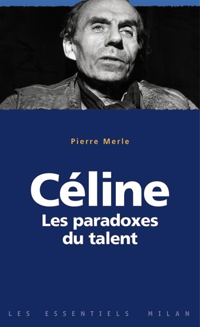 Céline : les paradoxes du talent