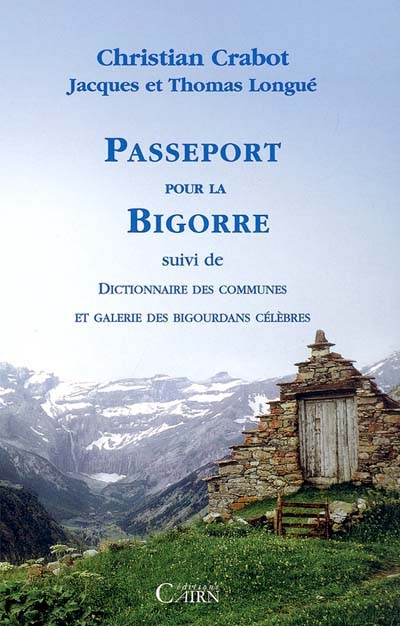 Passeport pour la Bigorre. Dictionnaire des communes et Galerie des Bigourdans
