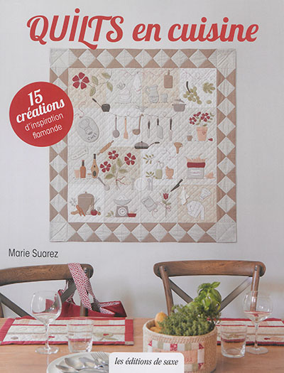 Quilts en cuisine : 15 créations d'inspiration flamande