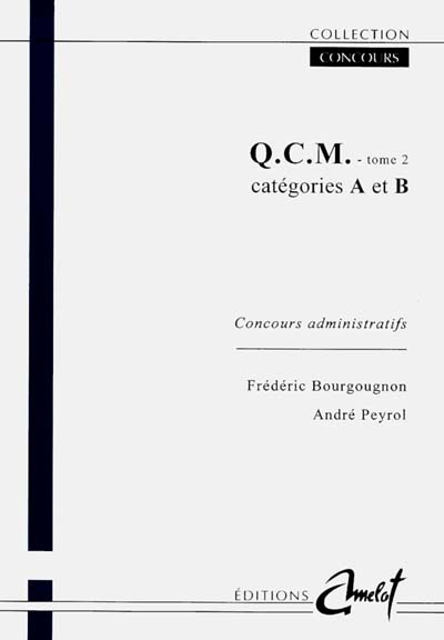 Q.C.M. : concours administratifs. Vol. 2. catégories A et B