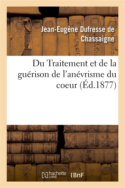 Du Traitement et de la guérison de l'anévrisme du coeur