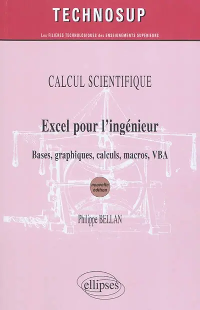 Excel pour l'ingénieur : calcul scientifique : bases, graphiques, calculs, macros, VBA