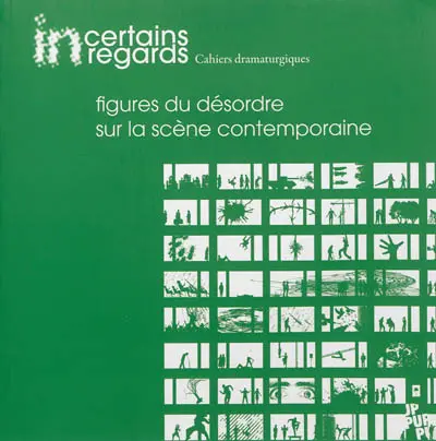 Incertains regards : cahiers dramaturgiques, n° 2. Figures du désordre sur la scène contemporaine