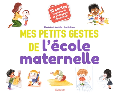 Mes petits gestes de l'école maternelle : 12 cartes inspirées de la pédagogie Montessori