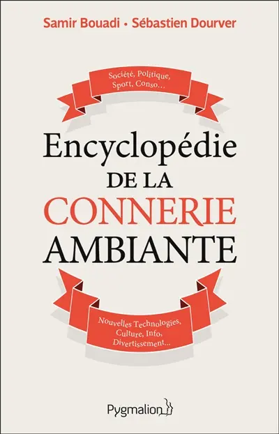 Encyclopédie de la connerie ambiante
