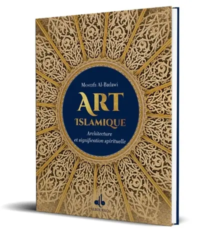 Art islamique : architecture et signification spirituelle