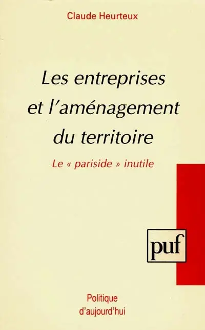 Les Entreprises et l'aménagement du territoire : le pariside inutile