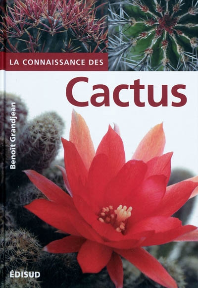 La connaissance du cactus : et autres succulentes : 150 questions-réponses