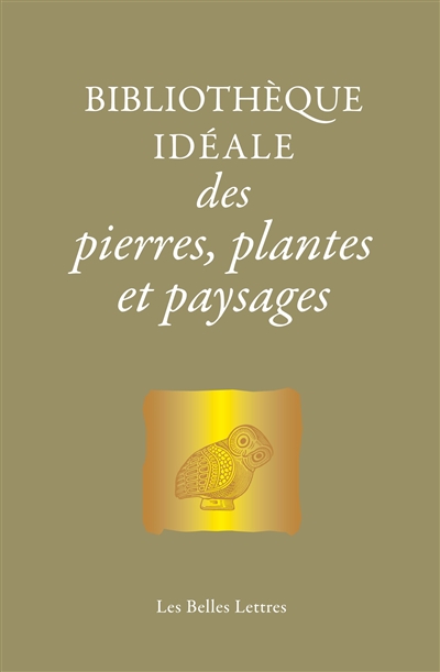 Bibliothèque idéale des pierres, plantes et paysages : d'Homère aux alchimistes