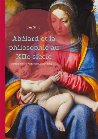 Abélard et la philosophie au XIIe siècle : L'héritage de Pierre Abélard et l'évolution de la pensée médiévale au XIIe siècle