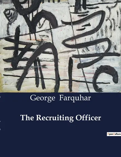 The Recruiting Officer : A Comedy of Love, Deception, and Military Life