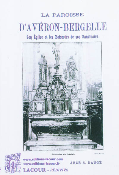 La paroisse d'Avéron-Bergelle : son église et les boiseries de son sanctuaire