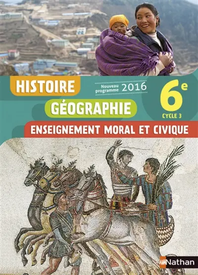 Histoire, géographie, enseignement moral et civique : 6e, cycle 3 : nouveau programme 2016 Histoire, géographie, enseignement moral et civique : 6e, cycle 3 : nouveau programme 2016