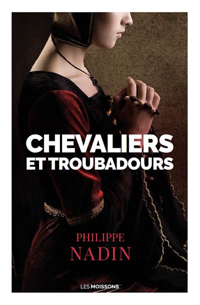 Chevaliers et troubadours : roman historique