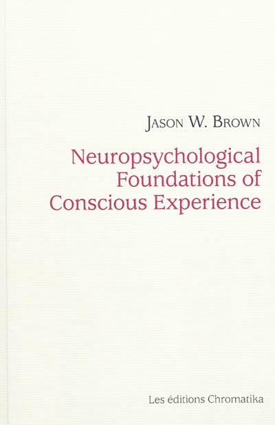 Neuropsychological foundations of conscious experience