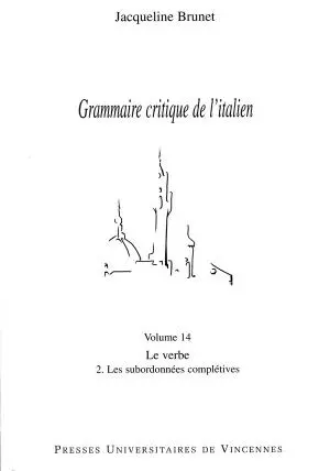 Grammaire critique de l'italien. Vol. 14. Le verbe : 2, les subordonnées complétives Grammaire critique de l'italien. Vol. 14. Le verbe : 2, les subordonnées complétives
