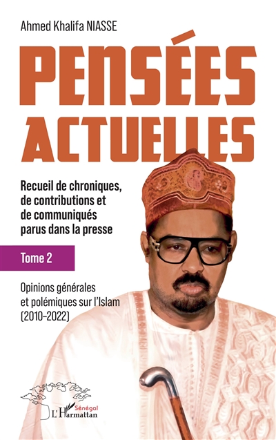 Pensées actuelles : recueil de chroniques, de contributions et de communiqués parus dans la presse, tome 2 : Opinions générales et polémiques sur l'islam (2010-2022)