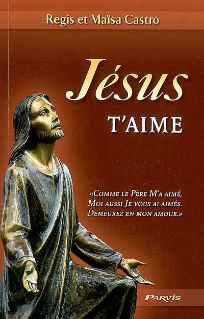 Jésus t'aime : comme le Père m'a aimé, moi aussi je vous ai aimés. demeurez en mon amour, Jn 15,9