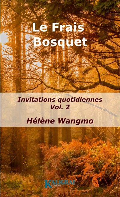 Le frais bosquet : invitations quotidiennes. Vol. 2