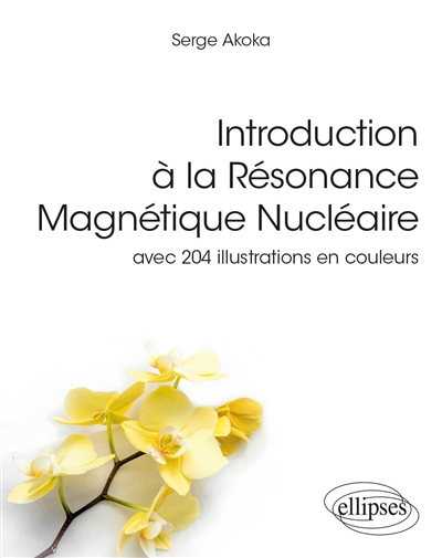 Introduction à la résonance magnétique nucléaire : avec 204 illustrations en couleurs
