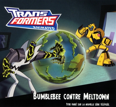 Transformers animated : Bumblebee face à Meltdown