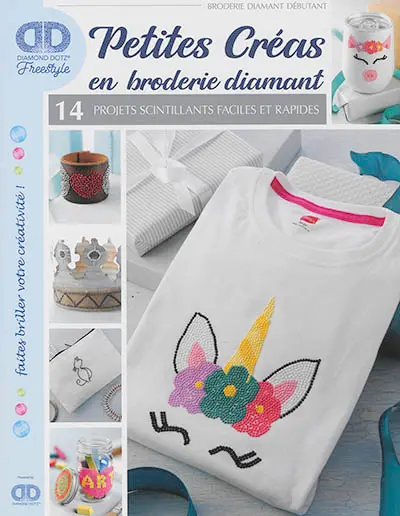 Petites créas en broderie diamant : 14 projets scintillants faciles et rapides : broderie diamant débutant