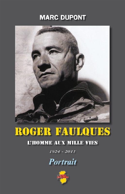 Roger Faulques : l'homme aux mille vies, 1924-2011 : portrait
