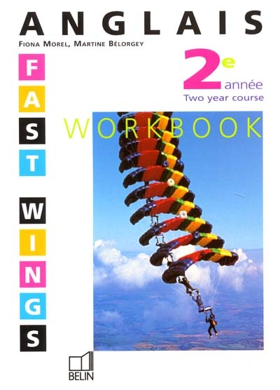 Fast Wings, anglais 3e LV2, 2e année : workbook