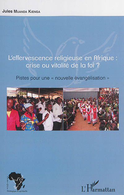 L'effervescence religieuse en Afrique : crise ou vitalité de la foi ? : pistes pour une nouvelle évangélisation