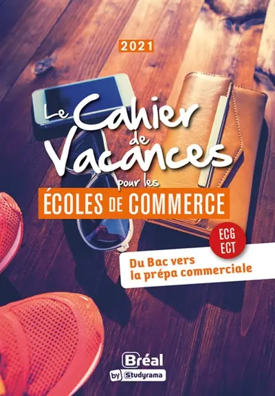Le cahier de vacances pour les écoles de commerce : du bac vers la prépa commerciale, ECG, ECT : 2021