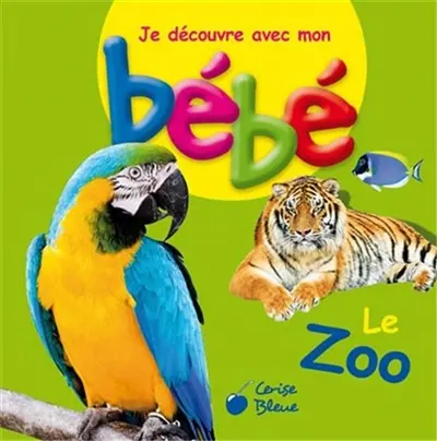 Je découvre avec mon bébé : le zoo