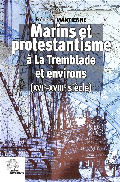 Marins et protestantisme à La Tremblade et environs (XVIe-XVIIIe siècle)