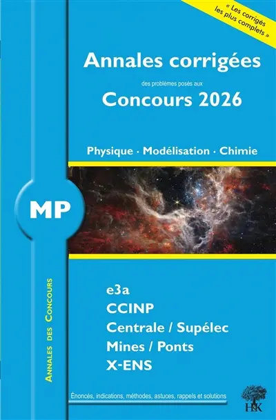 Annales corrigées des problèmes posés aux concours 2026, physique, modélisation, chimie MP : e3a, CCINP, Centrale-Supélec, Mines-Ponts, X-ENS