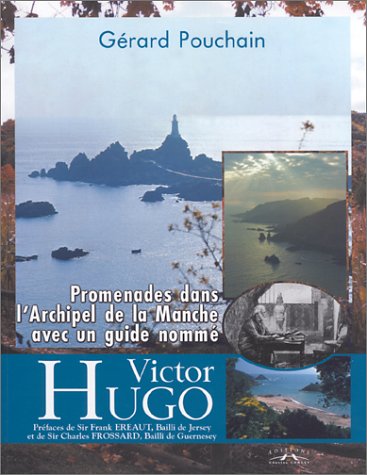 Promenades dans l'archipel de la Manche avec un guide nommé Victor Hugo