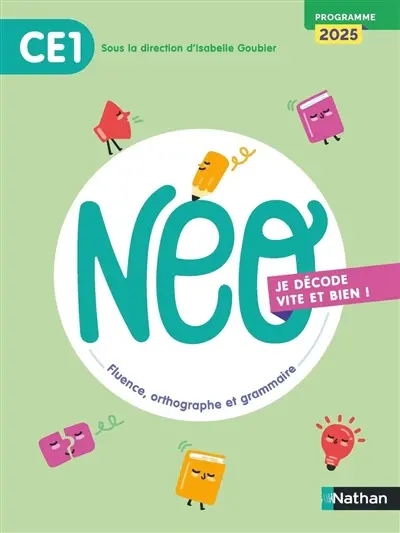 Neo, je décode vite et bien ! CE1 : fluence, orthographe et grammaire : programme 2025